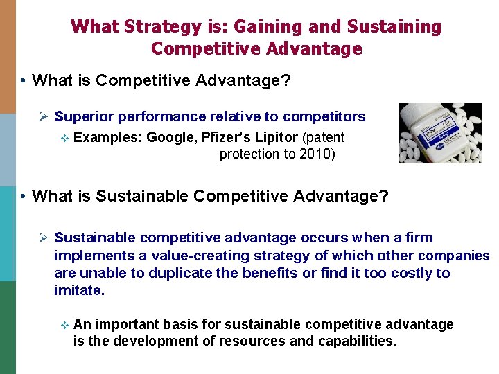 What Strategy is: Gaining and Sustaining Competitive Advantage • What is Competitive Advantage? Ø
