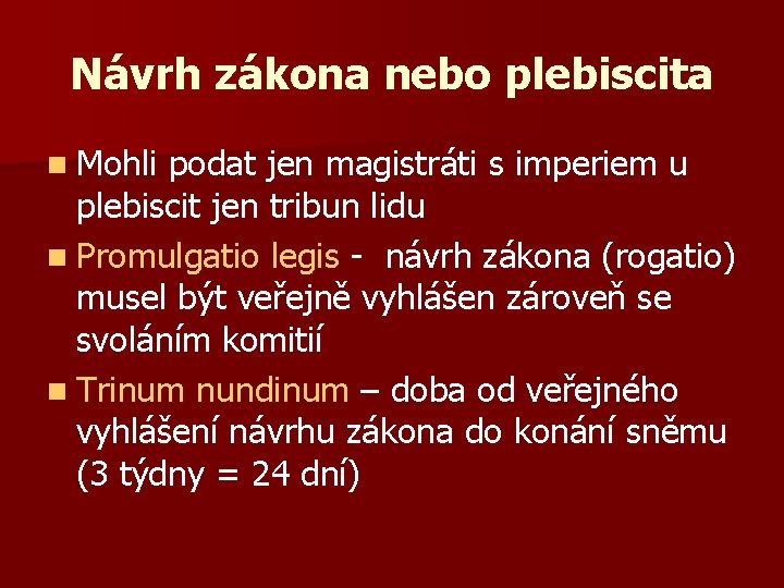 Návrh zákona nebo plebiscita n Mohli podat jen magistráti s imperiem u plebiscit jen