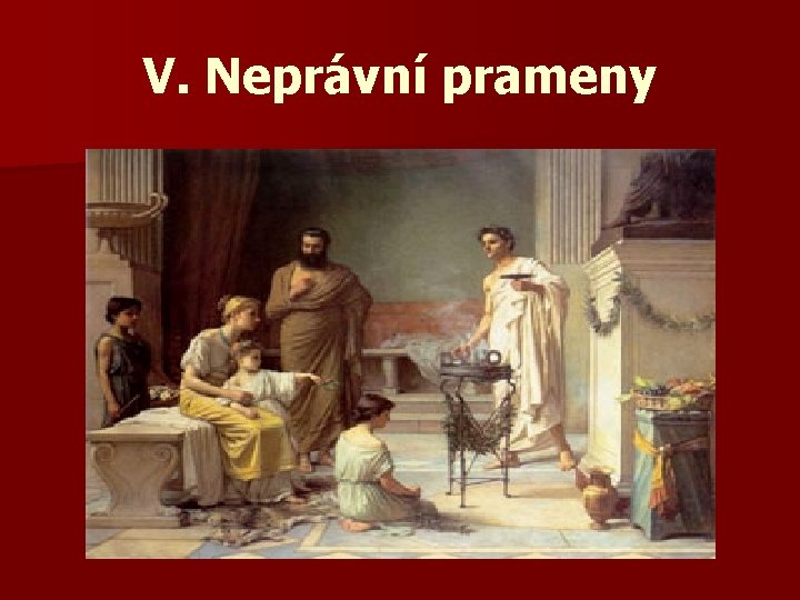 V. Neprávní prameny 
