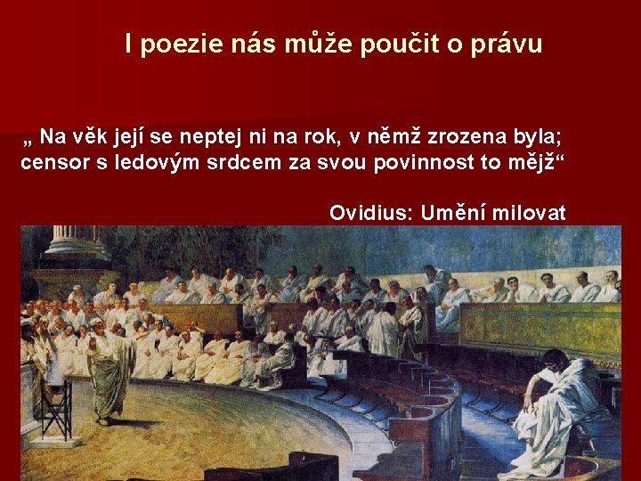I poezie nás může poučit o právu „ Na věk její se neptej ni