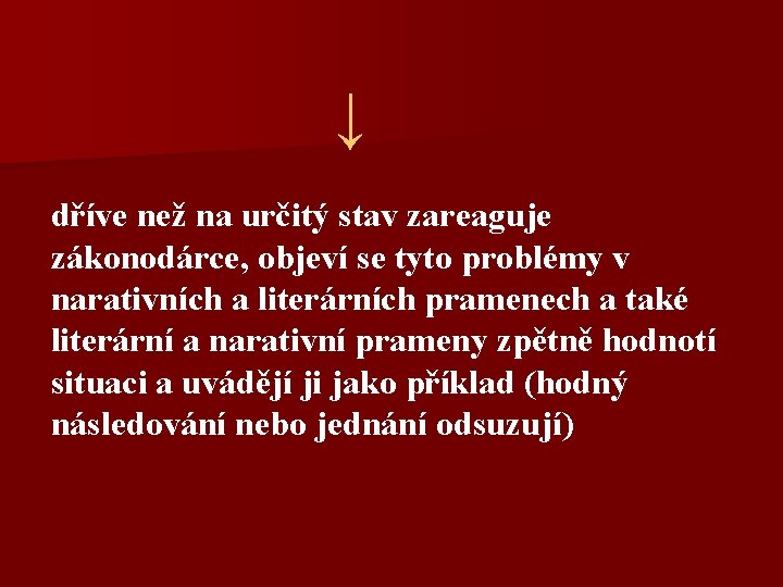 ↓ dříve než na určitý stav zareaguje zákonodárce, objeví se tyto problémy v narativních