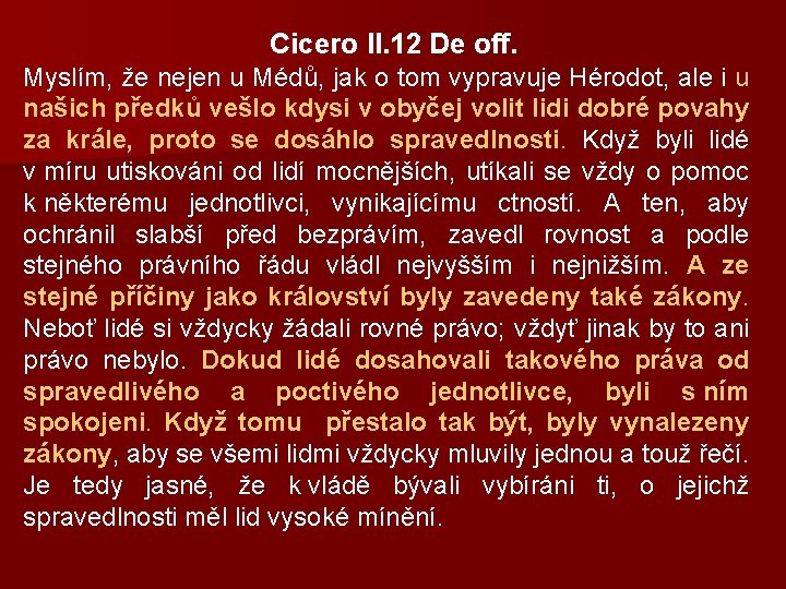 Cicero II. 12 De off. Myslím, že nejen u Médů, jak o tom vypravuje
