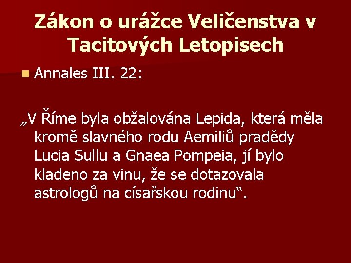 Zákon o urážce Veličenstva v Tacitových Letopisech n Annales III. 22: „V Říme byla