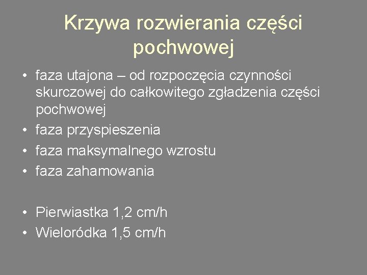 Krzywa rozwierania części pochwowej • faza utajona – od rozpoczęcia czynności skurczowej do całkowitego