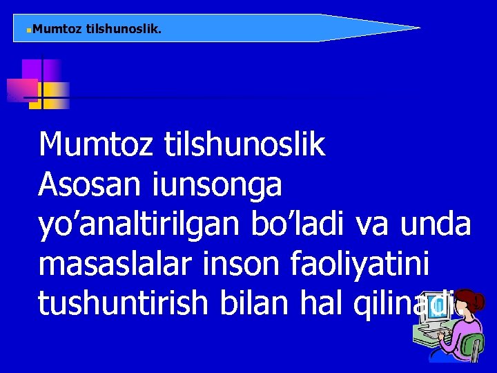 n. Mumtoz tilshunoslik Asosan iunsonga yo’analtirilgan bo’ladi va unda masaslalar inson faoliyatini tushuntirish bilan