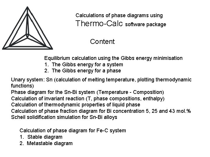 Calculations of phase diagrams using Thermo-Calc software package Content Equilibrium calculation using the Gibbs