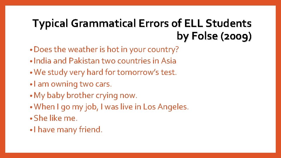 Typical Grammatical Errors of ELL Students by Folse (2009) • Does the weather is Typical Grammatical Errors of ELL Students by Folse (2009) • Does the weather is