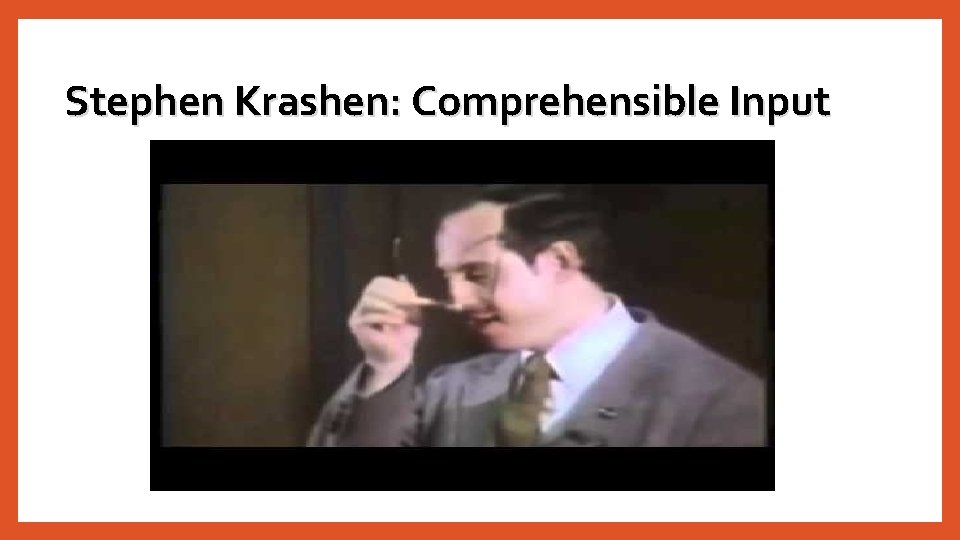 Stephen Krashen: Comprehensible Input Stephen Krashen: Comprehensible Input