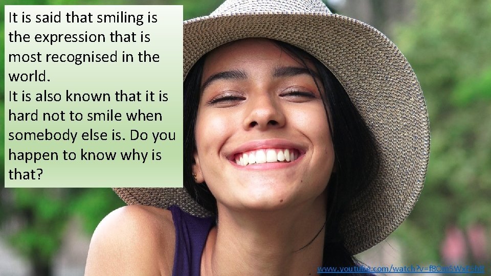 It is said that smiling is the expression that is most recognised in the