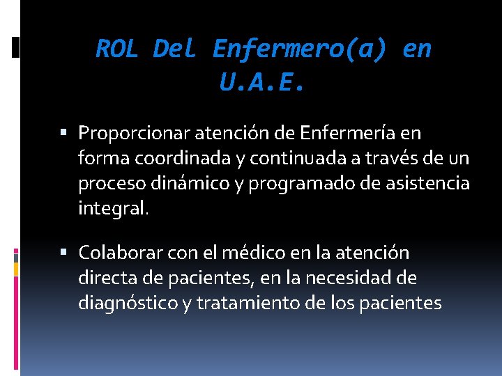 ROL Del Enfermero(a) en U. A. E. Proporcionar atención de Enfermería en forma coordinada