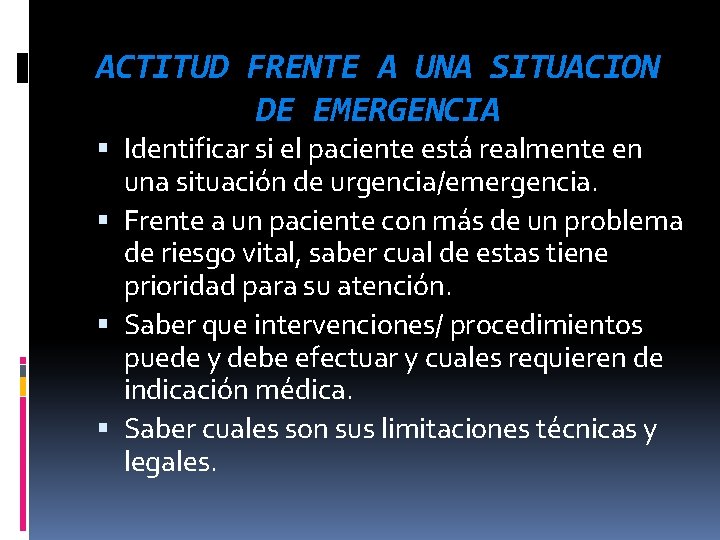 ACTITUD FRENTE A UNA SITUACION DE EMERGENCIA Identificar si el paciente está realmente en