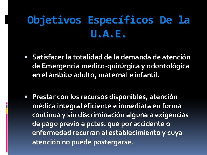 Objetivos Específicos De la U. A. E. Satisfacer la totalidad de la demanda de