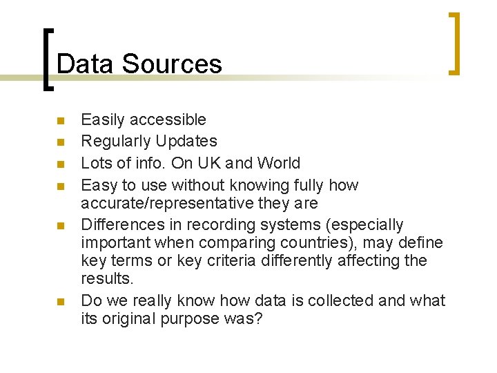 Data Sources n n n Easily accessible Regularly Updates Lots of info. On UK