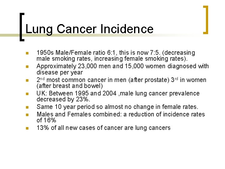 Lung Cancer Incidence n n n n 1950 s Male/Female ratio 6: 1, this