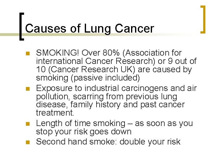 Causes of Lung Cancer n n SMOKING! Over 80% (Association for international Cancer Research)