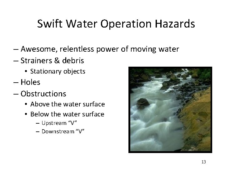 Swift Water Operation Hazards – Awesome, relentless power of moving water – Strainers &