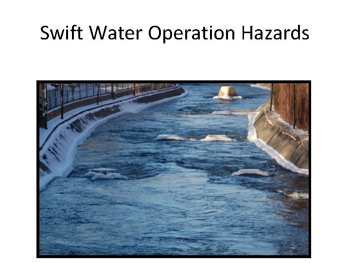 Swift Water Operation Hazards 