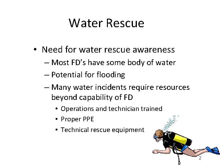 Water Rescue • Need for water rescue awareness – Most FD’s have some body