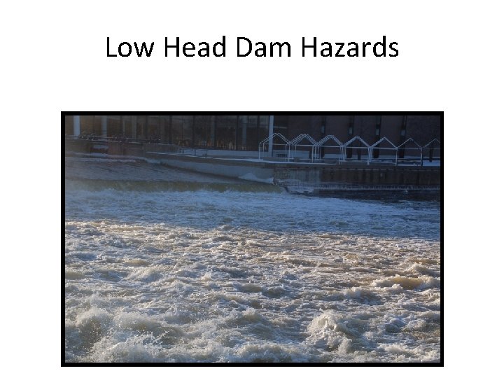 Low Head Dam Hazards 