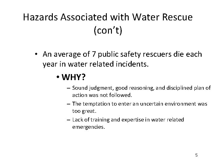 Hazards Associated with Water Rescue (con’t) • An average of 7 public safety rescuers