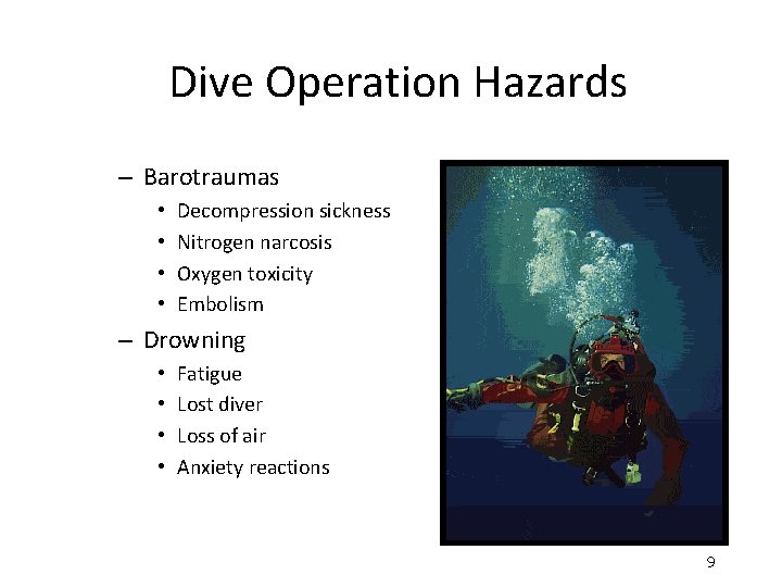 Dive Operation Hazards – Barotraumas • • Decompression sickness Nitrogen narcosis Oxygen toxicity Embolism