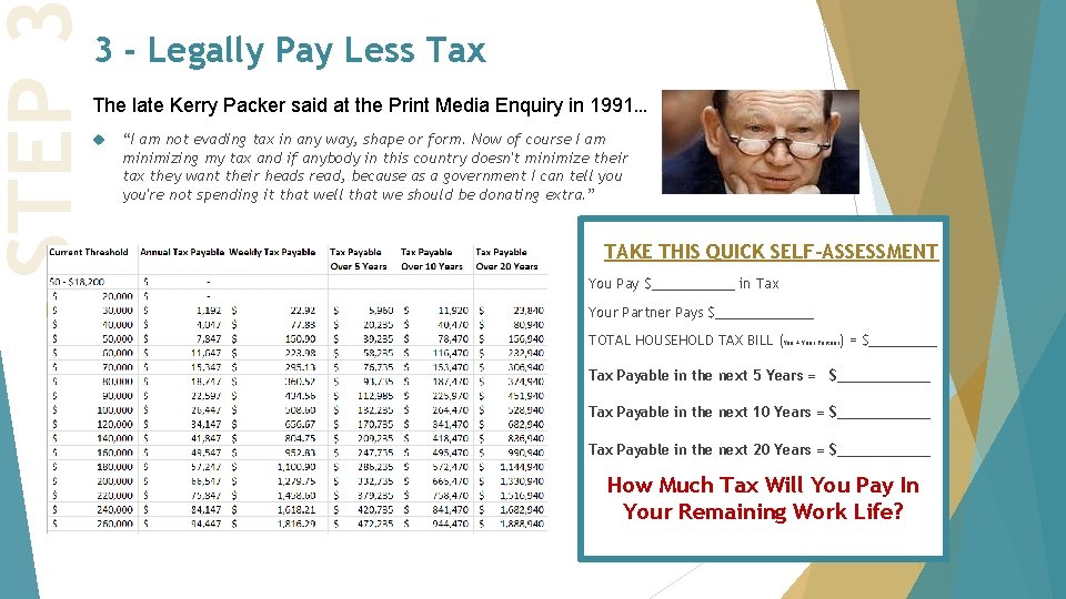 STEP 3 - Legally Pay Less Tax The late Kerry Packer said at the STEP 3 - Legally Pay Less Tax The late Kerry Packer said at the