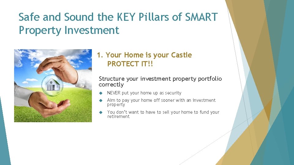 Safe and Sound the KEY Pillars of SMART Property Investment 1. Your Home is Safe and Sound the KEY Pillars of SMART Property Investment 1. Your Home is