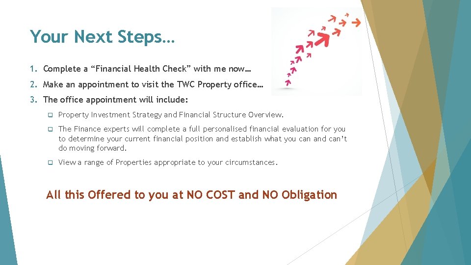 Your Next Steps… 1. Complete a “Financial Health Check” with me now… 2. Make Your Next Steps… 1. Complete a “Financial Health Check” with me now… 2. Make