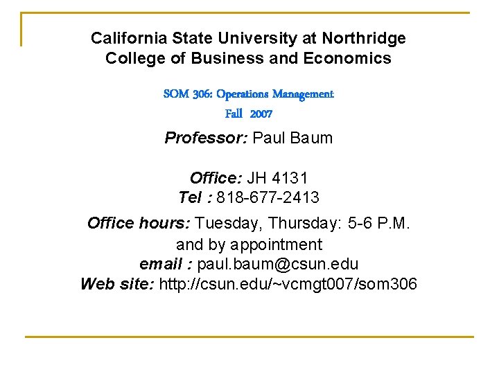 California State University at Northridge College of Business and Economics SOM 306: Operations Management