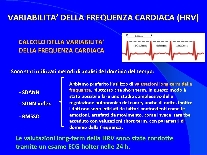 VARIABILITA’ DELLA FREQUENZA CARDIACA (HRV) CALCOLO DELLA VARIABILITA’ DELLA FREQUENZA CARDIACA Sono stati utilizzati