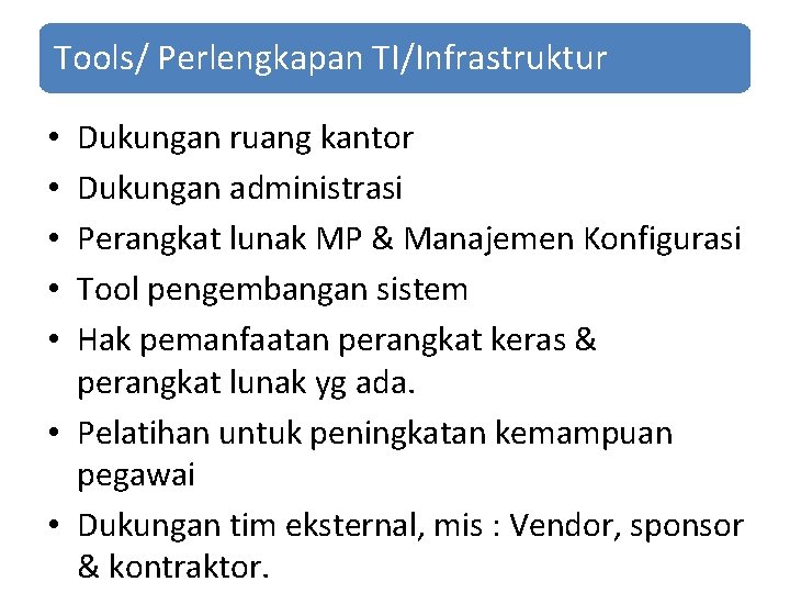 Tools/ Perlengkapan TI/Infrastruktur Dukungan ruang kantor Dukungan administrasi Perangkat lunak MP & Manajemen Konfigurasi