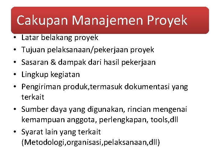 Cakupan Manajemen Proyek Latar belakang proyek Tujuan pelaksanaan/pekerjaan proyek Sasaran & dampak dari hasil