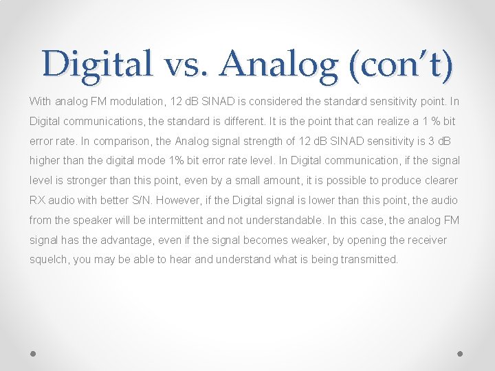 Digital vs. Analog (con’t) With analog FM modulation, 12 d. B SINAD is considered