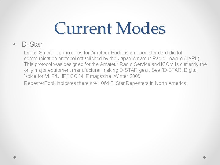 Current Modes • D-Star Digital Smart Technologies for Amateur Radio is an open standard