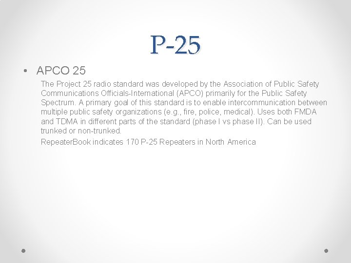 P-25 • APCO 25 The Project 25 radio standard was developed by the Association
