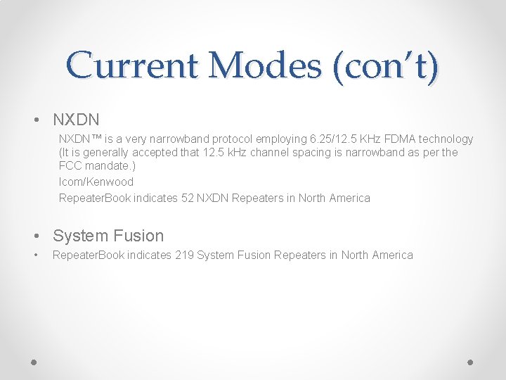 Current Modes (con’t) • NXDN™ is a very narrowband protocol employing 6. 25/12. 5