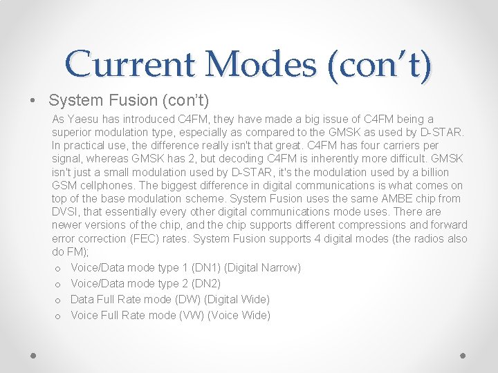 Current Modes (con’t) • System Fusion (con’t) As Yaesu has introduced C 4 FM,