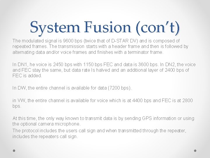 System Fusion (con’t) The modulated signal is 9600 bps (twice that of D-STAR DV)