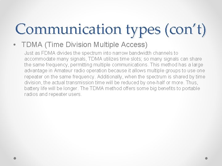 Communication types (con’t) • TDMA (Time Division Multiple Access) Just as FDMA divides the