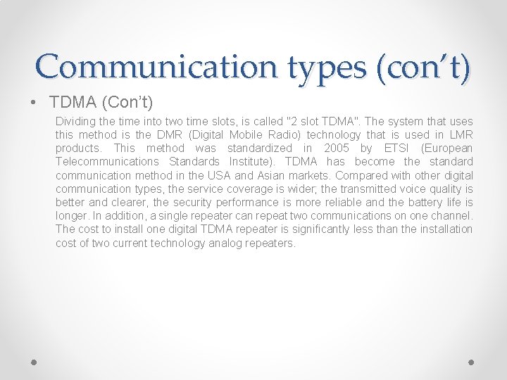 Communication types (con’t) • TDMA (Con’t) Dividing the time into two time slots, is