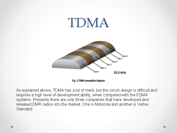 TDMA As explained above, TDMA has a lot of merit, but the circuit design