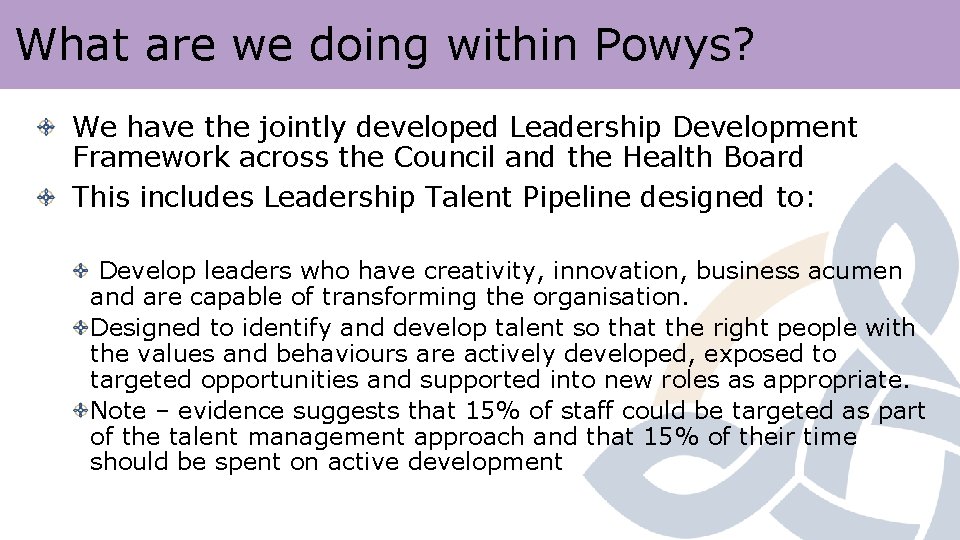 What are we doing within Powys? We have the jointly developed Leadership Development Framework What are we doing within Powys? We have the jointly developed Leadership Development Framework