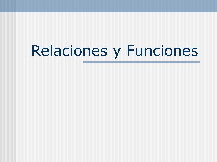 Relaciones y Funciones 