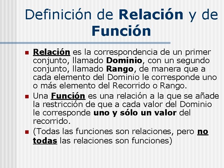 Definición de Relación y de Función n Relación es la correspondencia de un primer