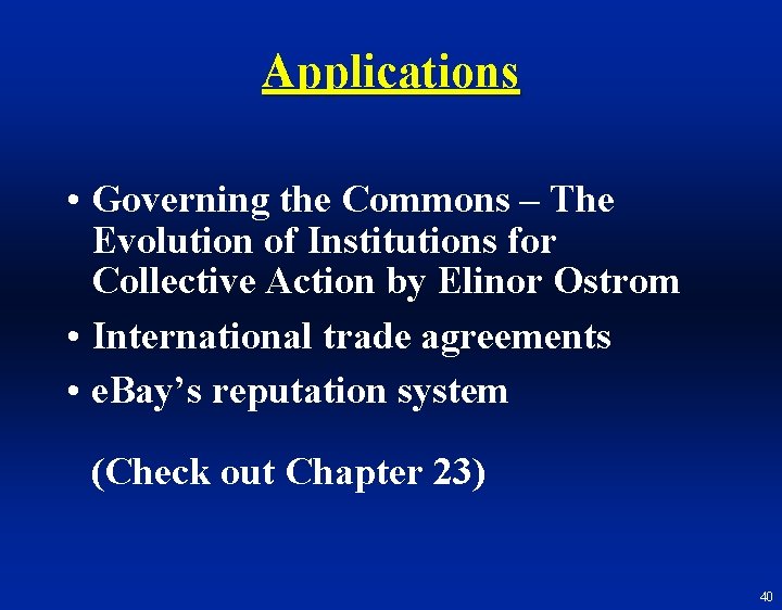 Applications • Governing the Commons – The Evolution of Institutions for Collective Action by