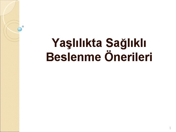 Yaşlılıkta Sağlıklı Beslenme Önerileri 1 