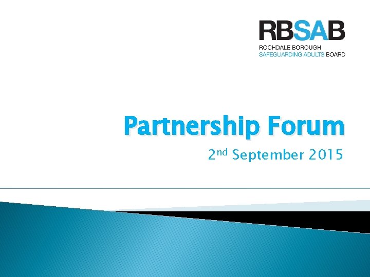 Partnership Forum 2 nd September 2015 