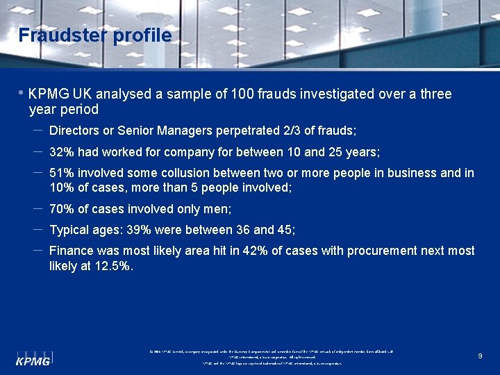 Fraudster profile • KPMG UK analysed a sample of 100 frauds investigated over a