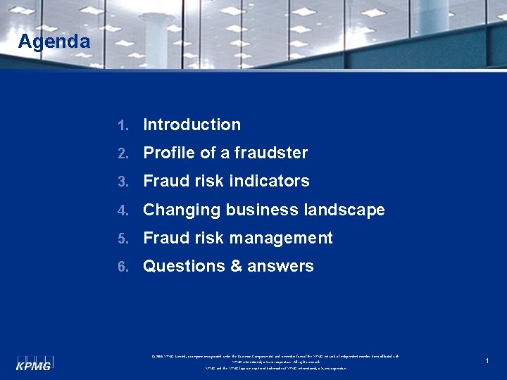 Agenda 1. Introduction 2. Profile of a fraudster 3. Fraud risk indicators 4. Changing