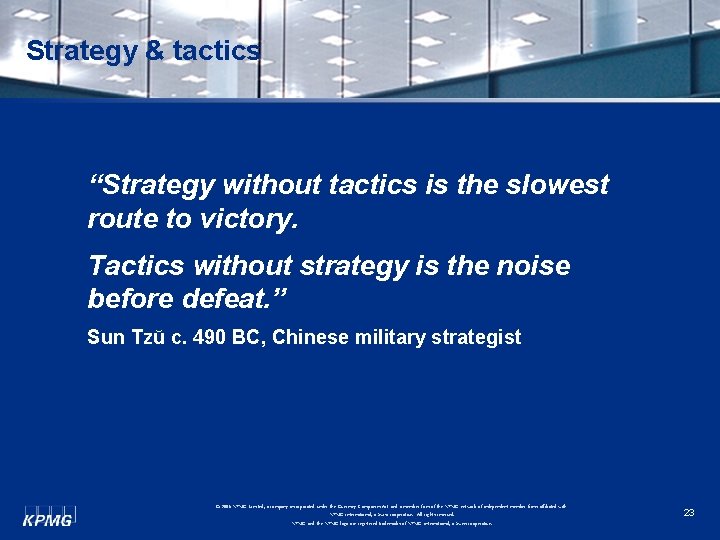 Strategy & tactics “Strategy without tactics is the slowest route to victory. Tactics without